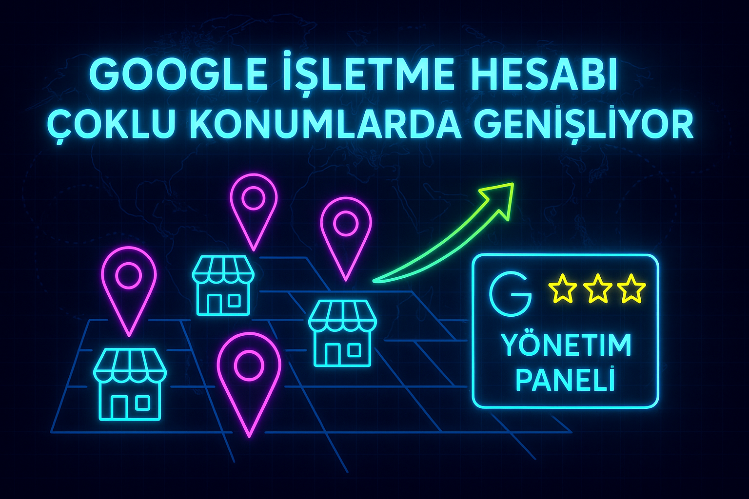 Google İşletme Hesabı çoklu konumlarda genişliyor Google İşletme Hesabı çoklu konumlarda genişliyor